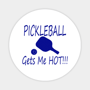 PIckleball gets me hot! Magnet
